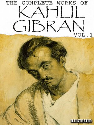 cover image of Kahlil Gibran. the Complete Works of Kahlil Gibran. Volume1